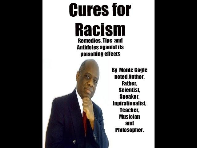 HOW TO STOP RACISM,  BY MONTE CAGLE