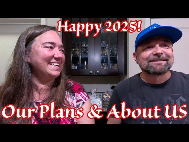 Happy 2025! We Open Up About Us! Plus Big 2025 Plans! Brazil?!?!?