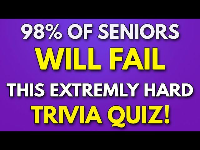 You MUST Be EXTREMELY INTELLIGENT If You PASS This GENERAL KNOWLEDGE Quiz - 98% Of SENIORS Will FAIL