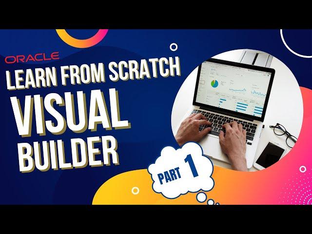 Learn Oracle Visual Builder (VBCS) from scratch | Full Course | For Beginners | Part 1