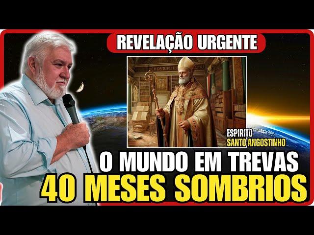 40 MESES SOMBRIOS NO MUNDO  | PELO ESPIRITO DE SANTO AGOSTINHO