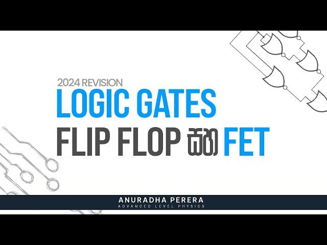 LOGIC GATES FLIP FLOP සහ FET | Physics | Anuradha Perera