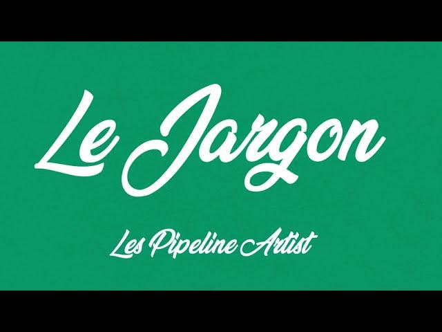 Le Jargon - Les Pipelines Artists