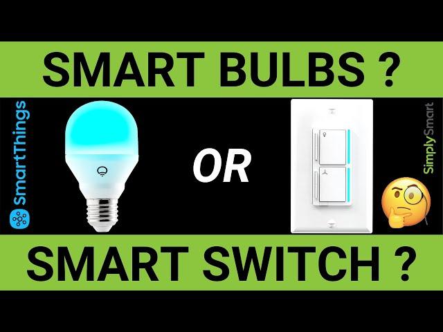 Which is Better Smart Bulbs or Smart Switches? | SmartThings & Alexa (2020)