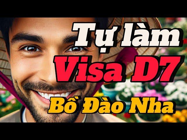 Tự làm Visa D7 D2 - Visa định cư Bồ Đào Nha #cuongnguyenineurope