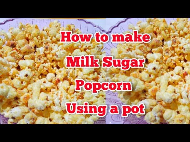 How to make milk sugar popcorn using a pot# popcorn