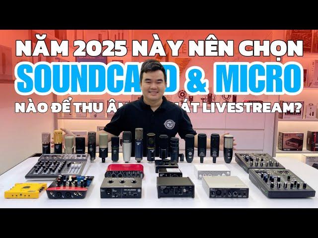 Năm 2025 Này Nên Chọn Soundcard & Micro Nào Để Thu Âm - Hát Livestream Chất Lượng Cho Người Mới ???