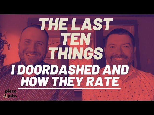 Piece of PDX: The Last Ten Things I Doordashed And How They Rate