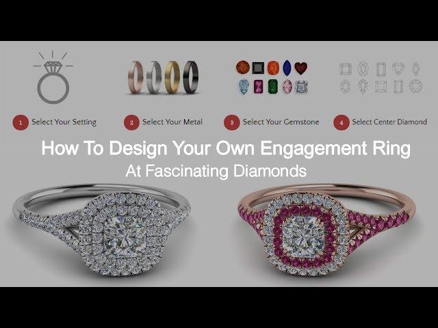 How To Design Your Own Engagement Ring At Fascinating Diamonds