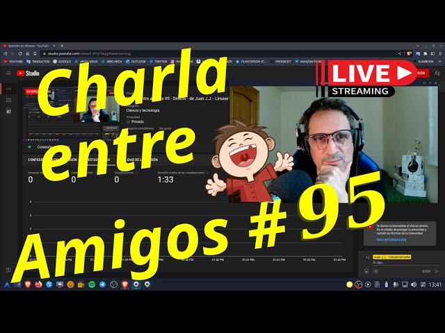 Charla entre amigos # 95 - Directo - de Juan J.J. - Linuxeroerrante