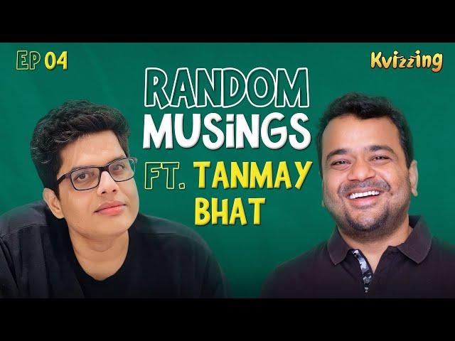 Random Musings S3 | Ep 4 ft. @tanmaybhat