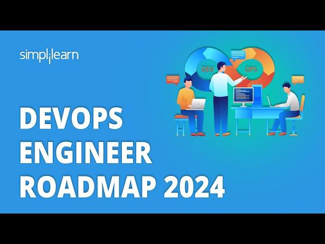 DevOps Engineer Roadmap 2024 | DevOps Engineer Career Path For 2024 | Simplilearn