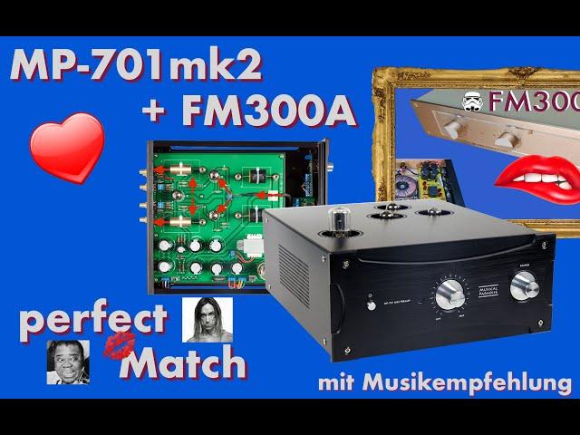 Wie klingt der FM300A mit der Musical Paradise MP-701 Vorstufe?  (Deutsch)