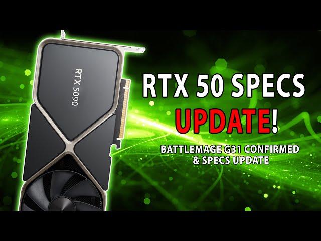 RTX 50 Specs UPDATE | Battlemage G31 CONFIRMED & Specs Update