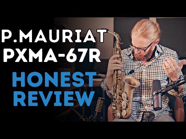 Honest Reaction to the P. Mauriat PXMA-67R Pro Series Alto Sax