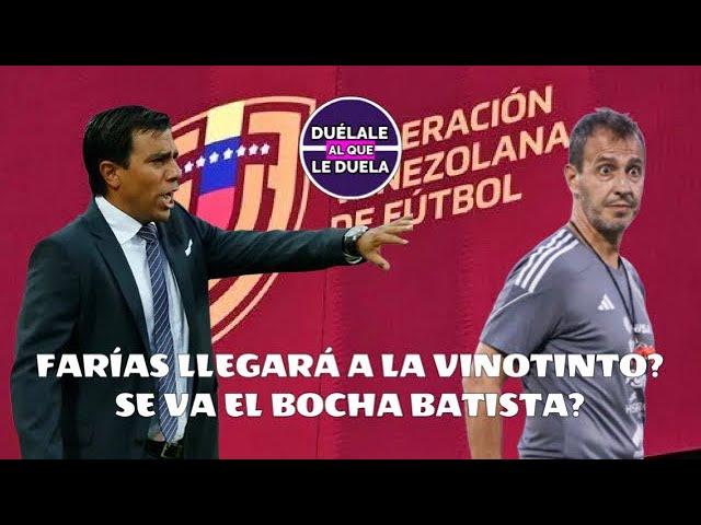 CÉSAR FRÍAS LLEGARÁ A LA VINOTINTO ? / SE VA EL BOCHA BATISTA ?