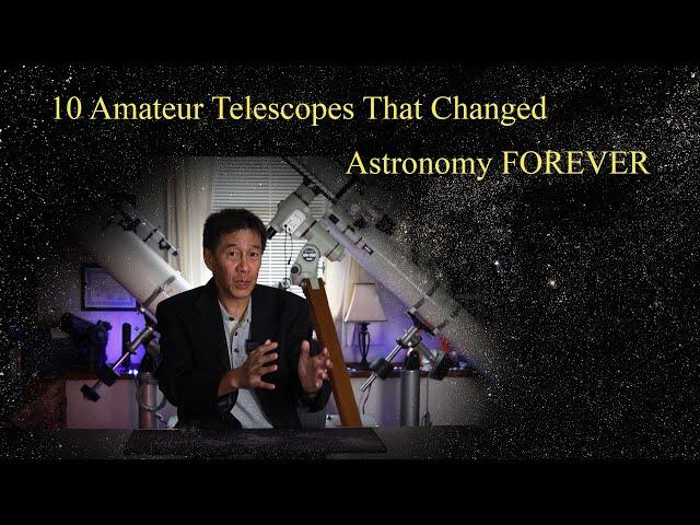 The 10 Amateur Telescopes That Changed Astronomy FOREVER