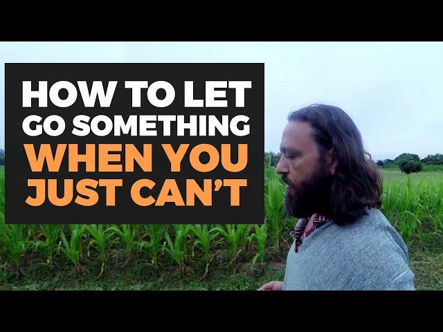 The Greatest Technique for Letting Go | Do This When You Can't Do Anything