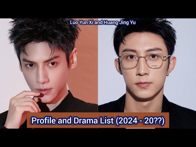 Huang Jing Yu and Luo Yun Xi | Profile and Drama List (2024 - 20??) |