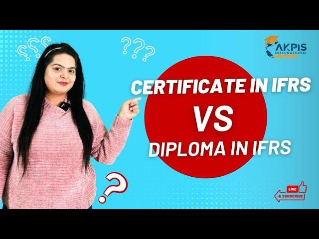 Navigating the World of IFRS Education: Certificate vs Diploma II @AKPISProfessionals #ifrs