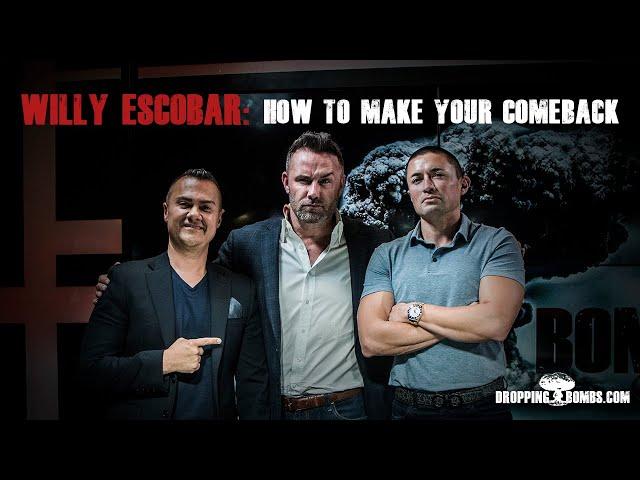 How To Make A Comeback. Dropping Bombs (Ep 253) | Willy Escobar