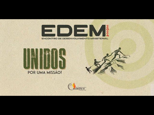 EDEM 2024 - UNIDOS POR UMA MISSÃO!