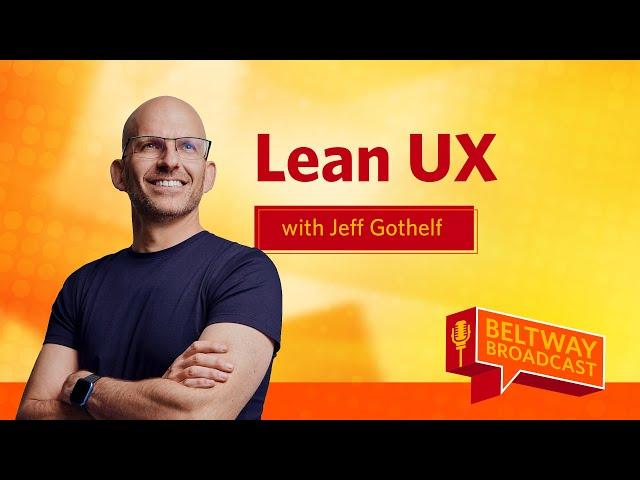 Beltway Broadcast Episode 153: Lean UX with Jeff Gothelf