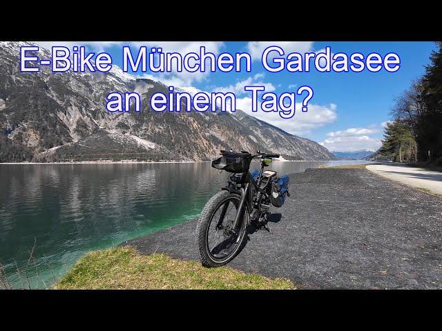 E-Bike München Gardasee an einem Tag ???