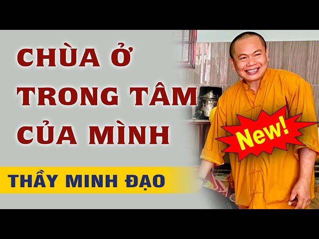 Chùa ở trong tâm mình | Sư Thầy Thích Minh Đạo | Tu Viện Minh Đạo, Bà Rịa Vũng Tàu