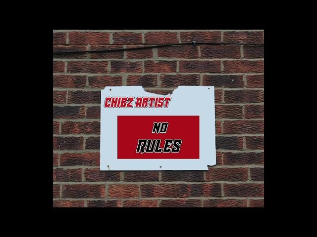 Chibz Artist - No Rules Official Audio