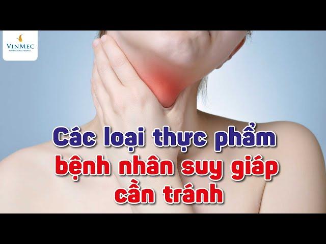 Bị suy giáp kiêng ăn gì?