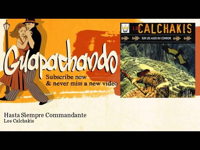 Los Calchakis - Hasta Siempre Commandante