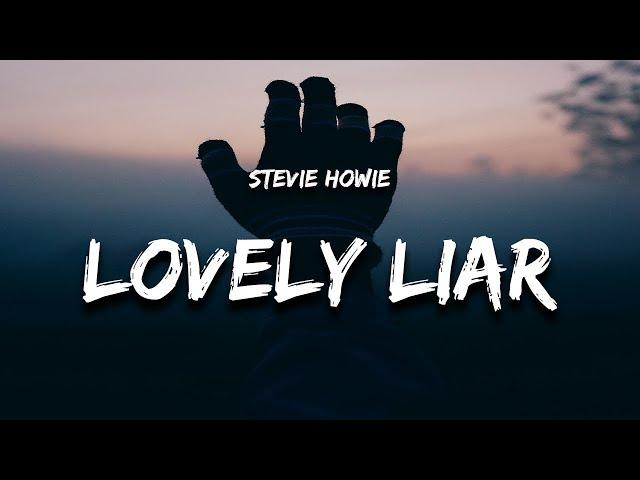 Stevie Howie - lovely liar (Lyrics)