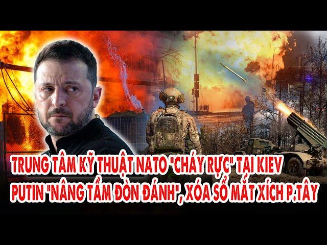 Trung tâm kỹ thuật NATO “cháy rực” tại Kiev: Putin “nâng tầm đòn đánh”, xóa sổ mắt xích p.Tây