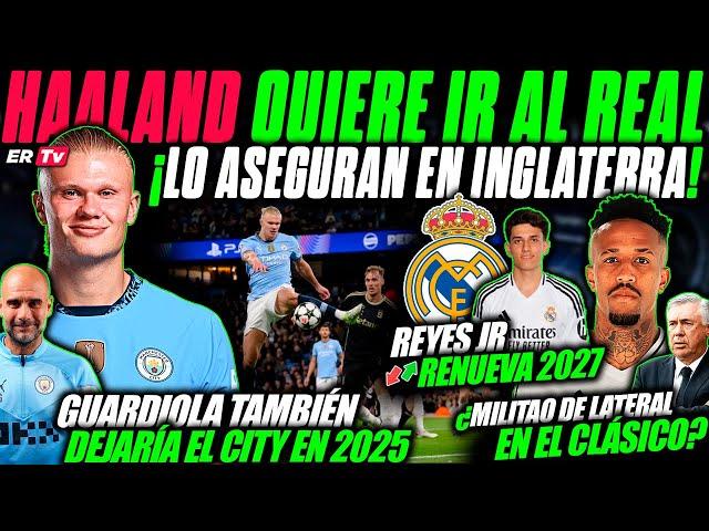  INGLATERRA PUBLICA que HAALAND QUIERE ABANDONAR el CITY y FICHAR por el REAL MADRID ¿ES NECESARIO?