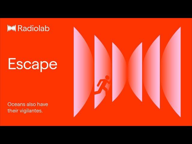 Escape | Radiolab Podcast