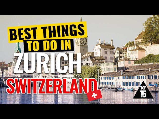 Best 15 Things to Do in ZURICH SWITZERLAND: The Ultimate Guide