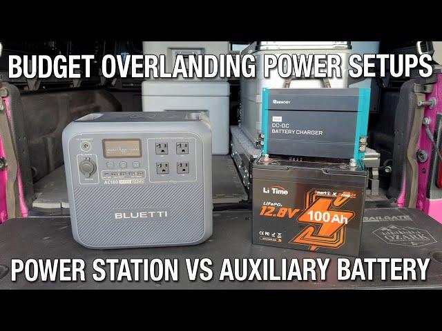 Budget Overlanding Power Setups - Power Station vs Auxiliary Battery