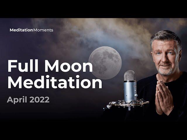 Full Moon Meditation  16 April 2022 | Michael Pilarczyk | Meditation Moments