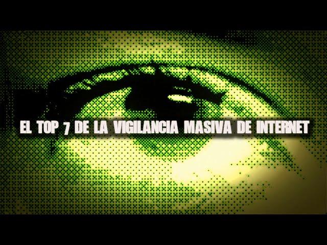 EL TOP 7 De La Vigilancia Masiva En Internet