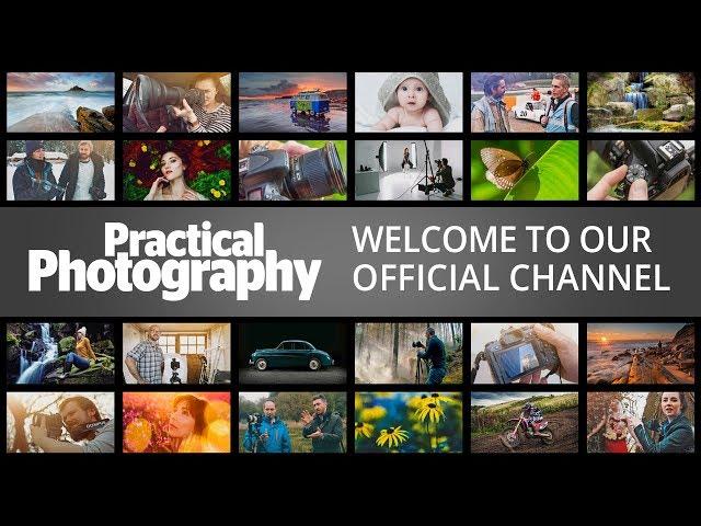 Welcome to the official PRACTICAL PHOTOGRAPHY channel