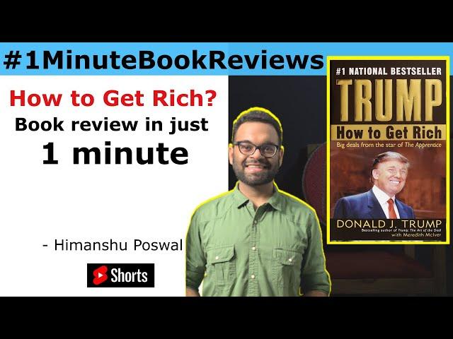 "How to get Rich?" / Donald Trump / Book Review / Himanshu Poswal / [EP18] #1MinuteBookReviews