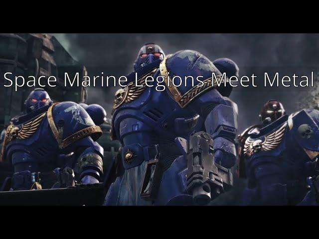 Space Marine Legions Meet Metal