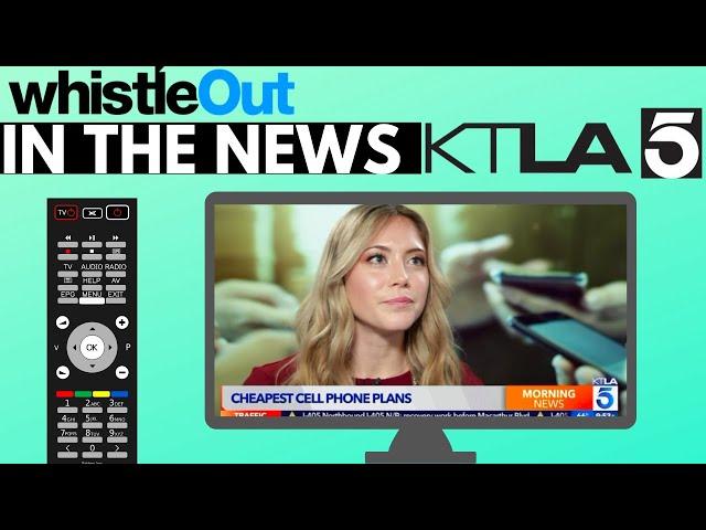 WhistleOut on KTLA | Cheapest Cell Phone Plans