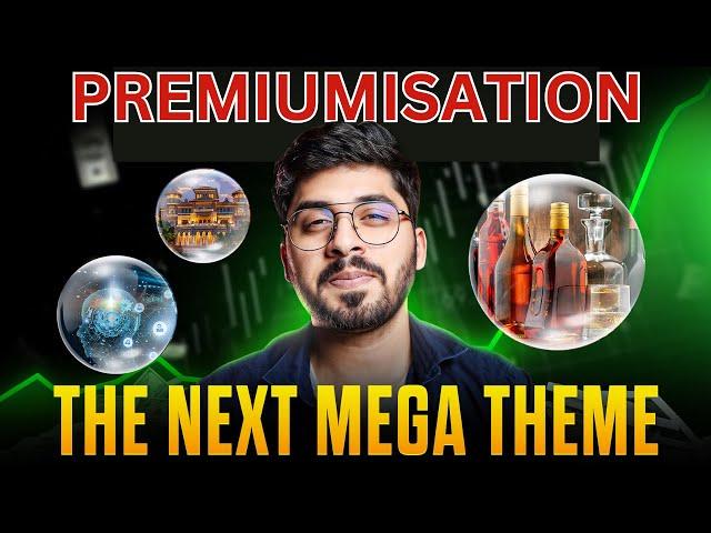 Next Bull Run? Premiumisation Theme | Premiumisation A Massive Opportunity.