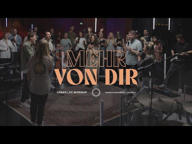 Mehr von dir - (More of you) - Urban Life Worship