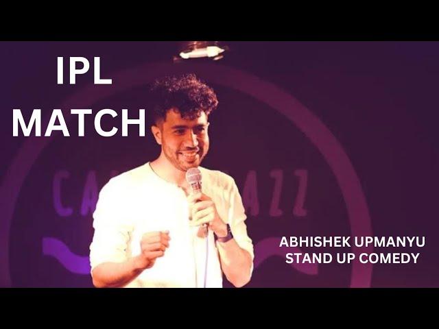 IPL Match | Stand Up Comedy by Abhishek Upmanyu | Abhishek Upmanyu