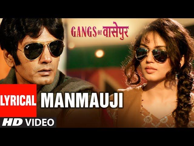 Lyrical: Manmauji Song | Gangs Of Wasseypur | Manoj Bajpai, Piyush Mishra, Nawazuddin Siddiqui