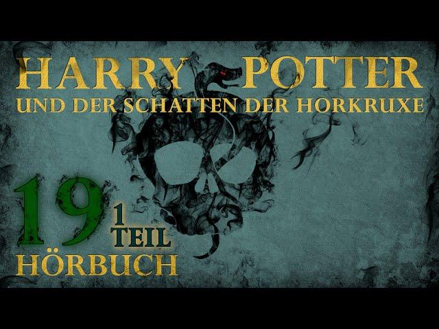 "Harry Potter und der Schatten der Horkruxe" | HÖRBUCH | Kapitel 19 (1|2) | Fanfiction