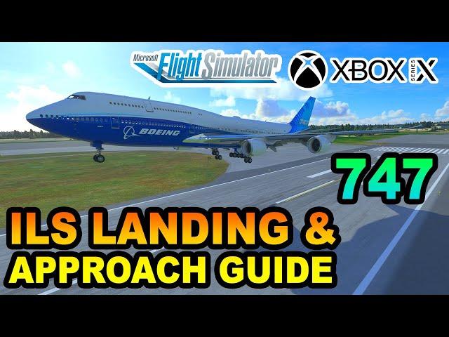 Microsoft Flight Simulator | 747 ILS Landing & Approach Tutorial ON XBOX | BEGINNERS GUIDE (747-8i)